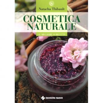 COSMETICA NATURALE. LE MIGLIORI 50 RICETTE. EDIZ. ILLUSTRATA THIBAULT NATACHA