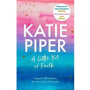 A Little Bit of Faith : Hopeful affirmations for every day of the year