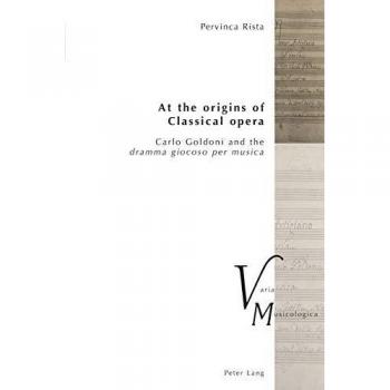 At the origins of Classical opera: Carlo Goldoni and the dramma giocoso per musica