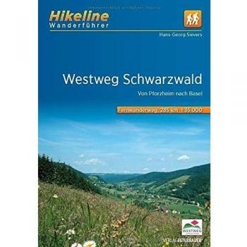 Fernwanderweg Westweg Schwarzwald: Von Pforzheim nach Basel 285 km (Hikeline /Wanderführer)