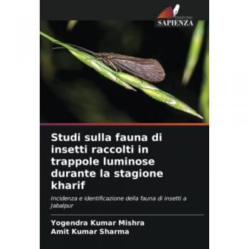 Studi sulla fauna di insetti raccolti in trappole luminose durante la stagione kharif: Incidenza e identificazione della fauna di insetti a Jabalpur