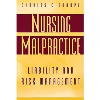Nursing Malpractice: Liability and Risk Management