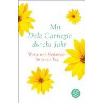 Mit Dale Carnegie durchs Jahr: Worte und Gedanken für jeden Tag