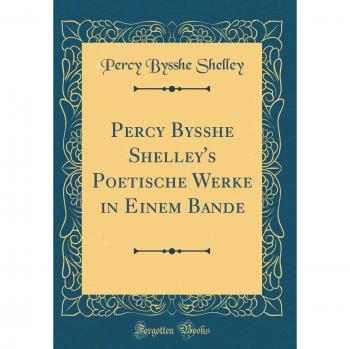 Percy Bysshe Shelley's Poetische Werke in Einem Bande