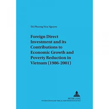 Foreign Direct Investment and its Contributions to Economic Growth and Poverty Reduction in Vietnam