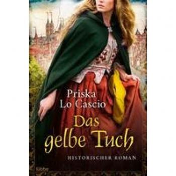 Priska Lo Cascio Das Gelbe Tuch: Historischer Roman