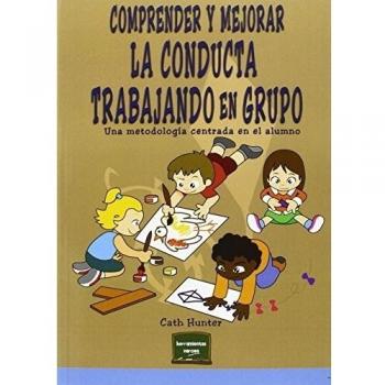 Comprender Y Mejorar La Conducta Trabajando En Grupo: Una Metodología Centrada En El Alumno