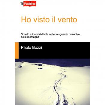 Ho visto il vento. Scontri e incontri di vite sotto lo sguardo protettivo della montagna