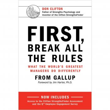 First, Break All the Rules : What the World's Greatest Managers Do Differently