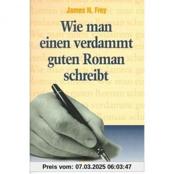 Wie man einen verdammt guten Roman schreibt
