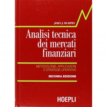 Analisi tecnica dei mercati finanziari. Metodologie, applicazioni e strategie operative