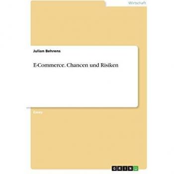Behrens, Julian: E-Commerce. Chancen und Risiken