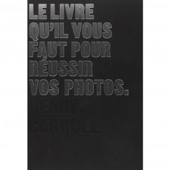 livre qu'il vous faut pour réussir vos photos (Le)