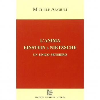 L' anima Einstein e Nietzsche. Un unico pensiero