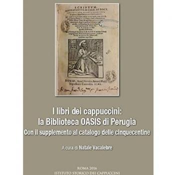 I libri dei cappuccini: la biblioteca OASIS di Perugia. Con il supplemento al catalogo delle cinquecentine. Atti dell'incontro di studio