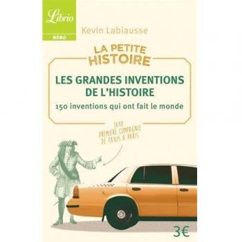 La Petite Histoire : Les Grandes Inventions de l'Histoire