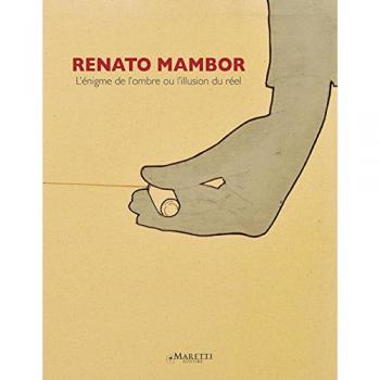 Renato Mambor. L'énigme de l'ombre ou l'illusione du réel. Ediz. italiana, inglese e francese