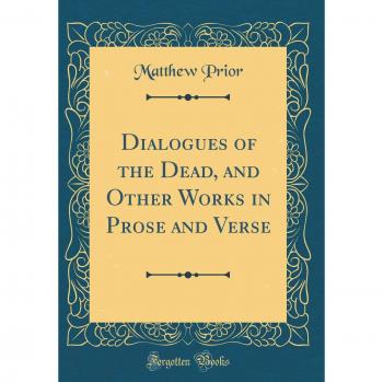 Dialogues of the Dead, and Other Works in Prose and Verse
