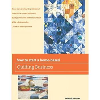 How to Start a Homebased Quilting Business by Deborah Bouziden