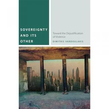 Sovereignty and Its Other: Toward the Dejustification of Violence (Commonalities)