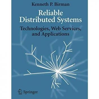 Reliable Distributed Systems: Technologies, Web Services, and Applications