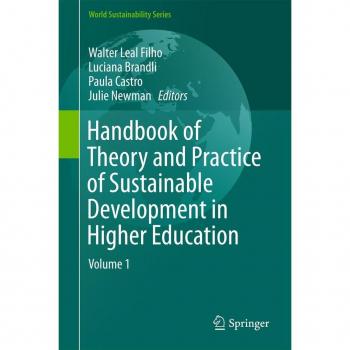Handbook of Theory and Practice of Sustainable Development in Higher Education