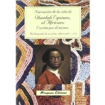 Narración de la vida de olaudah equiano, el africano, escrita por él mismo (Tapa blanda).