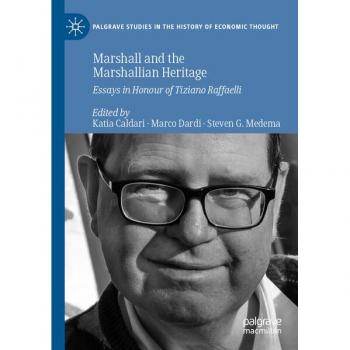 Marshall and the Marshallian Heritage: Essays in Honour of Tiziano Raffaelli (Palgrave Studies in the History of Economic Thought)
