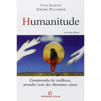 Humanitude : Comprendre la vieillesse, prendre soin des Hommes vieux