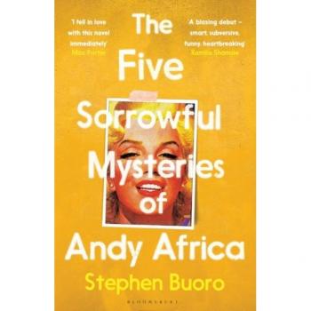 Stephen Buoro The Five Sorrowful Mysteries Of Andy Africa: 'Ticks All The Boxes Of A Literary Blockbuster'