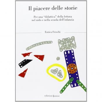 Il piacere delle storie. Per una «didattica» della lettura nel nido e nella scuola dl'infanzia