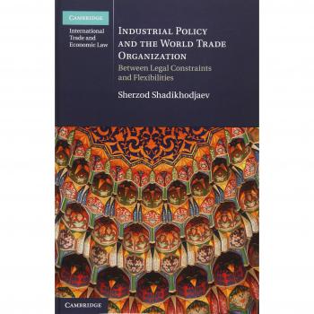 Industrial Policy and the World Trade Organization: Between Legal Constraints and Flexibilities