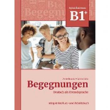 Buscha, Anne: Begegnungen Deutsch als Fremdsprache B1+: Integriertes Kurs