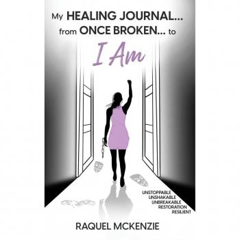 My Healing Journal: From Once Broken to I AM
