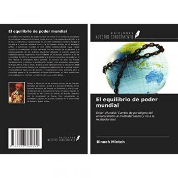 El equilibrio de poder mundial: Orden Mundial: Cambio de paradigma del unilateralismo al multilateralismo y no a la multipolaridad