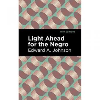 Light Ahead for the Negro (Mint Editions―Black Narratives)