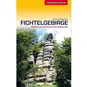 Reiseführer Fichtelgebirge: Mit Bayreuth, Kulmbach, Hof und Steinwald