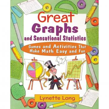 Great Graphs and Sensational Statistics: Games and Activities That Make Math Easy and Fun