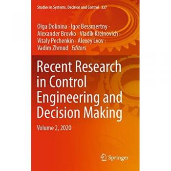 Recent Research in Control Engineering and Decision Making, Volume 2 (Studies in Systems, Decision and Control, Band 337)