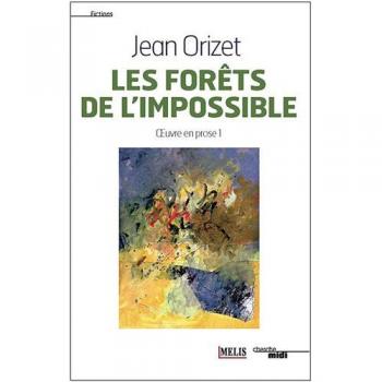 Oeuvre en prose : Tome 1, Les forêts de l'impossible