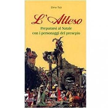 L' atteso. Prepararsi al Natale con i personaggi del presepio