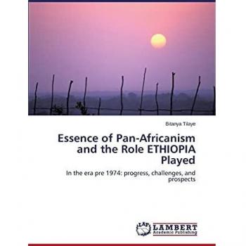 Tilaye, B: Essence of Pan-Africanism and the Role ETHIOPIA P