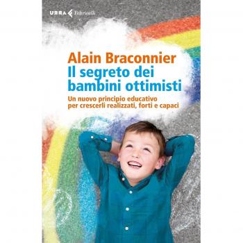Il segreto dei bambini ottimisti. Un nuovo principio educativo per crescerli realizzati, forti e capaci