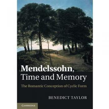 Taylor, Benedict: Mendelssohn, Time and Memory