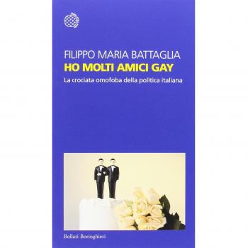 Ho molti amici gay. La crociata omofoba della politica italiana