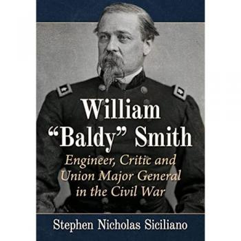 William Baldy Smith: Engineer, Critic and Union Major General in the Civil War