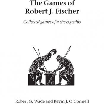 The Games of Robert J. Fischer: Collected Games of a Chess Genius