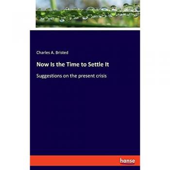 Now Is the Time to Settle It: Suggestions on the present crisis