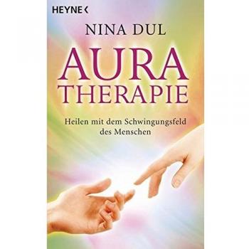 Aura-Therapie: Heilen mit dem Schwingungsfeld des Menschen