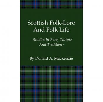 Scottish Folk-Lore and Folk Life